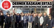 Dernek Başkanı Ertaş Nevşehirlileri kahvaltıda ağırladı!
