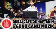 Dubai Cafe'de haftanın 3 günü canlı müzik