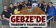 Gebze’de Trabzon’u yaşayacağız!
