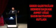 Gebze Gazeteciler Derneği Başkanı Ahmet Oğuz, Basın Bayramını kutladı.