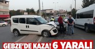 Gebze'de kaza! 6 yaralı
