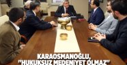 Karaosmanoğlu, ''Hukuksuz medeniyet olmaz''