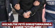 Kocaeli'de FETÖ soruşturmasında 2 asker tutuklandı!