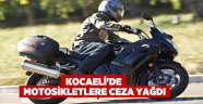 Kocaeli'de motosikletlere ceza yağd