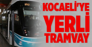Kocaeli'ye yerli tramvay