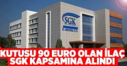 Kutusu 90 bin euro olan ilaç SGK kapsamına alındı