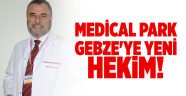 Medical Park Gebze'ye yeni hekim!