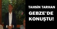 Tarhan Gebze'de konuştu!