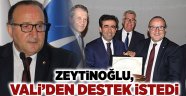 Zeytinoğlu, Vali’den destek istedi