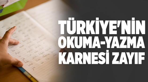 Türkiye'nin okuma-yazma karnesi zayıf